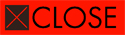 CLOSE